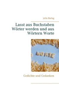 bokomslag Lasst aus Buchstaben Wrter werden und aus Wrtern Worte