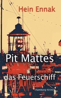 bokomslag Pit Mattes - das Feuerschiff