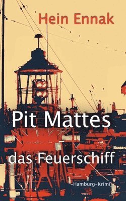 Pit Mattes - das Feuerschiff 1