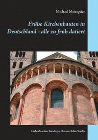 bokomslag Frhe Kirchenbauten in Deutschland - alle zu frh datiert
