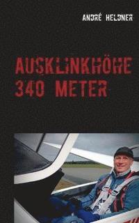 bokomslag Ausklinkhöhe 340 Meter