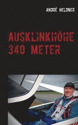 bokomslag Ausklinkhöhe 340 Meter