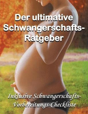 Der ultimative Schwangerschafts-Ratgeber 1