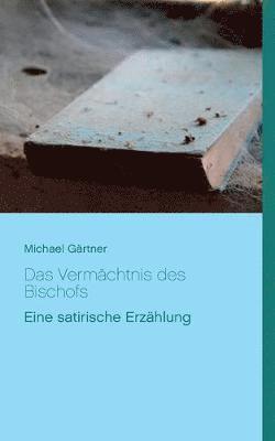 Michael Gärtner - Vermächtnis des Bischofs, Häftad