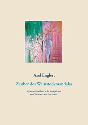 Axel Englert - Zauber des Weinstockmandalas, Häftad