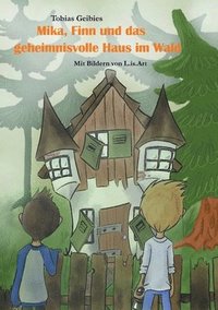 bokomslag Mika, Finn und das geheimnisvolle Haus im Wald