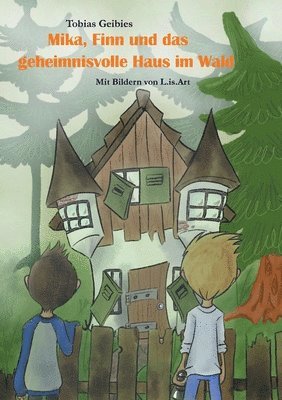 Mika, Finn und das geheimnisvolle Haus im Wald 1