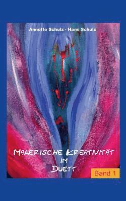 Hans Schulz, Annette Schulz - Malerische Kreativität im Duett, Band1, Häftad