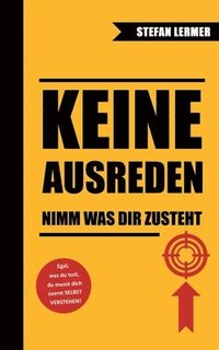 bokomslag Keine Ausreden - Nimm was dir zusteht