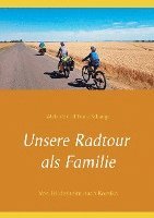Melanie Schange, Frank Schange - Unsere Radtour als Familie, Häftad