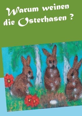 bokomslag Warum weinen die Osterhasen ?