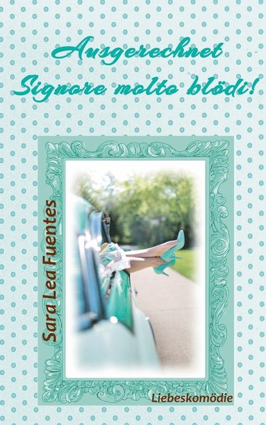 bokomslag Ausgerechnet Signore molto blödi!