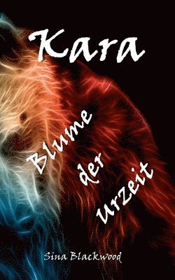 Sina Blackwood - Kara - Blume der Urzeit, Häftad