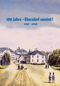 bokomslag 100 Jahre - Ebersdorf vereint!