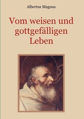Albertus Magnus, Conrad Eibisch - Vom weisen und gottgefälligen Leben, das ist, Häftad