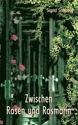 Zwischen Rosen und Rosmarin 1