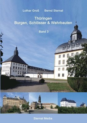 Lothar Groß, Bernd Sternal - Thüringen Burgen, Schlösser & Wehrbauten Band 3, Häftad