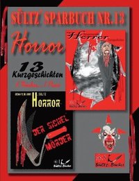 bokomslag Sltz' Sparbuch Nr.13 - Horror - 13 Horror Kurzgeschichten, inkl. Der Sichelmrder - The Sickle Killer