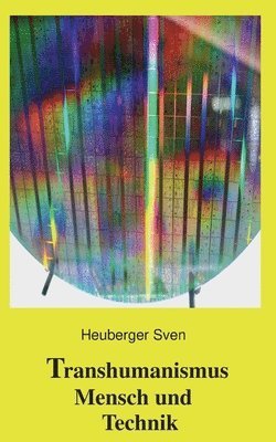 Transhumanismus Mensch und Technik