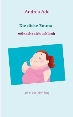 bokomslag Die dicke Emma wnscht sich schlank