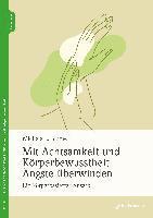 bokomslag Mit Achtsamkeit und Körperbewusstheit Ängste überwinden