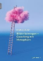 bokomslag Bilder bewegen - Coaching mit Metaphern