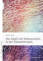 bokomslag Die Arbeit mit Selbstanteilen in der Traumatherapie