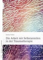 Janina Fisher - Die Arbeit mit Selbstanteilen in der Traumatherapie, Häftad