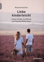 Roland Kachler - Liebe kinderleicht, Häftad