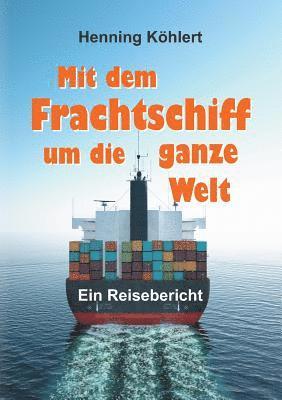 bokomslag Mit dem Frachtschiff um die ganze Welt