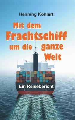 bokomslag Mit dem Frachtschiff um die ganze Welt