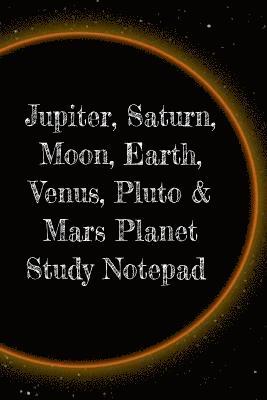 bokomslag Jupiter, Saturn, Moon, Earth, Venus, Pluto & Mars Planet Study Notepad