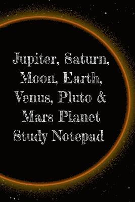 Jupiter, Saturn, Moon, Earth, Venus, Pluto & Mars Planet Study Notepad 1