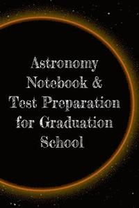 bokomslag Astronomy Notebook & Test Preparation for Graduation School