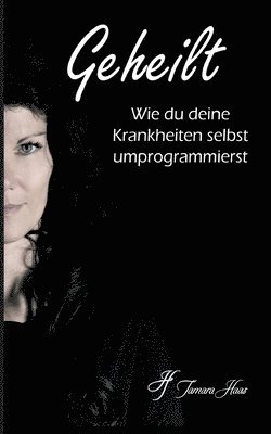 bokomslag Geheilt: Wie du deine Krankheiten selbst umprogrammierst