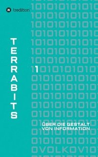 bokomslag Terrabits: Über die Gestalt von Information. Ein Beitrag zur Informationstheorie.