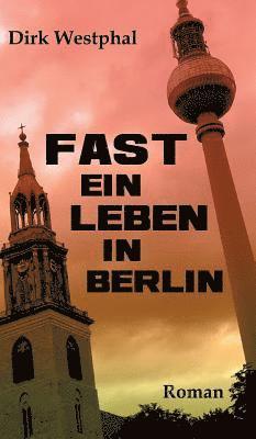 Fast ein Leben in Berlin 1