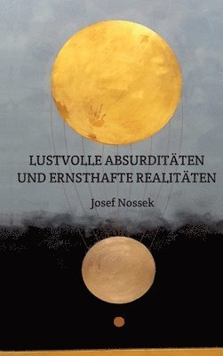 bokomslag Lustvolle Absurditäten Und Ernsthafte Realitäten