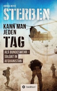 bokomslag Sterben kann man jeden Tag: Als Bundeswehrsoldat in Afghanistan