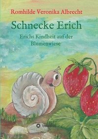 bokomslag Schnecke Erich - Teil 1: Erichs Kindheit auf der Blumenwiese