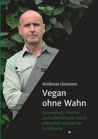 bokomslag Vegan ohne Wahn: Mehr Gesundheit, Lebensfreude und Vitalität durch pflanzlich vollwertige Ernährung