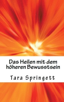 Tara Springett - Heilen mit dem höheren Bewusstsein, Häftad