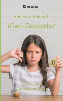 bokomslag Kiwi-Desaster: 100 wahre Kurzgeschichten