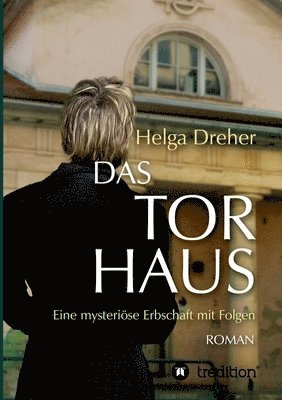 bokomslag Das Torhaus: Eine mysteriöse Erbschaft mit Folgen