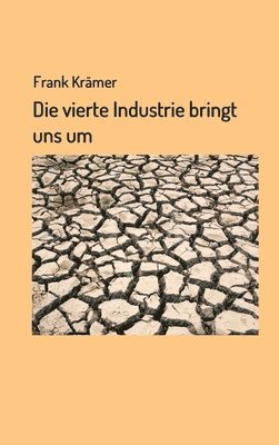 bokomslag Die vierte Industrie bringt uns um