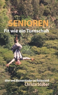 Senioren - Fit wie ein Turnschuh: 68er und Blumenkinder im Ruhestand 1