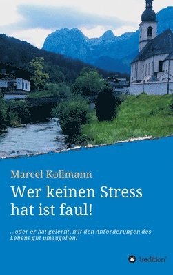 Marcel Kollmann - Wer keinen Stress hat ist faul!, Inbunden