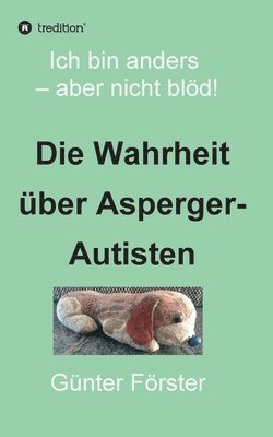 bokomslag Die Wahrheit über Asperger-Autisten: Ich bin anders - aber nicht blöd!