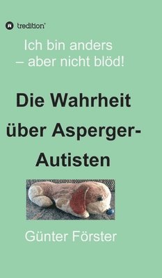 bokomslag Die Wahrheit über Asperger-Autisten: Ich bin anders - aber nicht blöd!