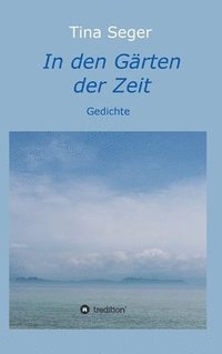 bokomslag In den Gärten der Zeit